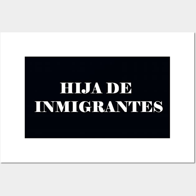 HIJA DE INMIGRANTES Wall Art by garciajey